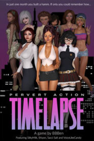 Pervert Action: Timelapse 
