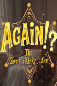 Again!? The Sheriff’s Kinky Justice