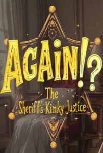 Again!? The Sheriff’s Kinky Justice